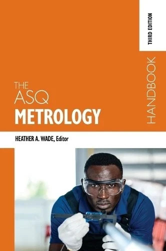 The ASQ Metrology Handbook by Heather Wade (2022, Hardcover)