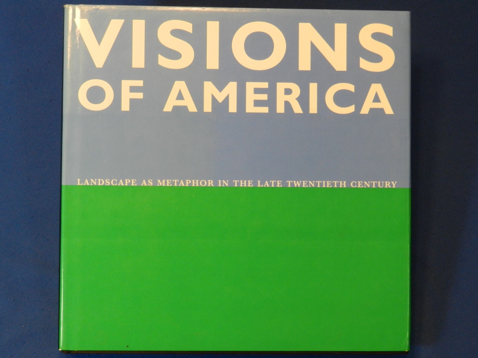 VISIONS OF AMERICA. LANDSCAPE AS METAPHOR IN THE LATE 20TH CENTURY. NY, 1994, DJ