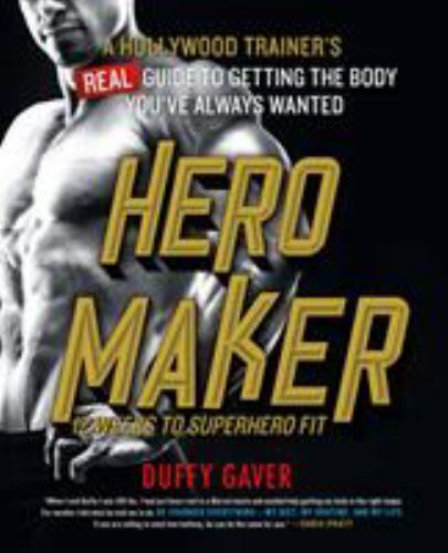 Hero Maker: 12 Weeks to Superhero Fit: A Hollywood Trainer’s Real Guide to…