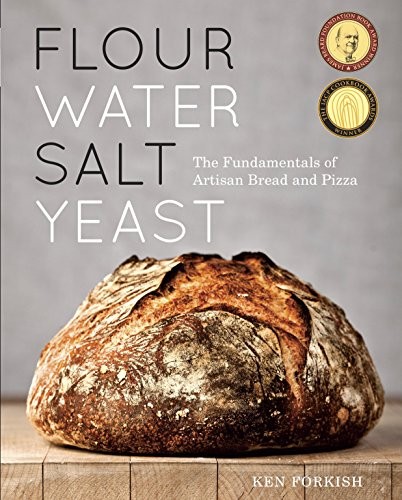 Flour Water Salt Yeast: The Fundamentals of Artisan Bread and Pizza by Forkish,
