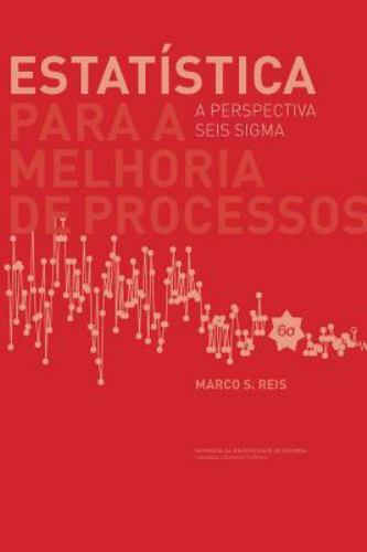 Estatistica Para a Melhoria de Processos: A Perspectiva Seis SIGMA by Reis, M…