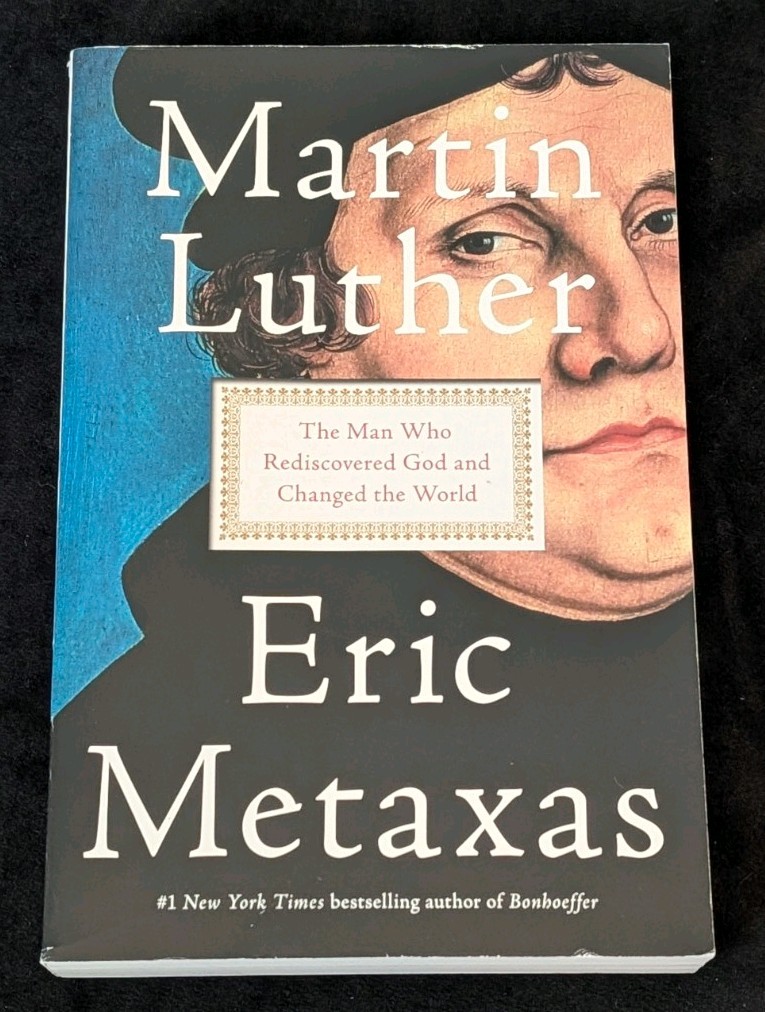 Martin Luther : The Man Who Rediscovered God and Changed the World Eric Metaxas