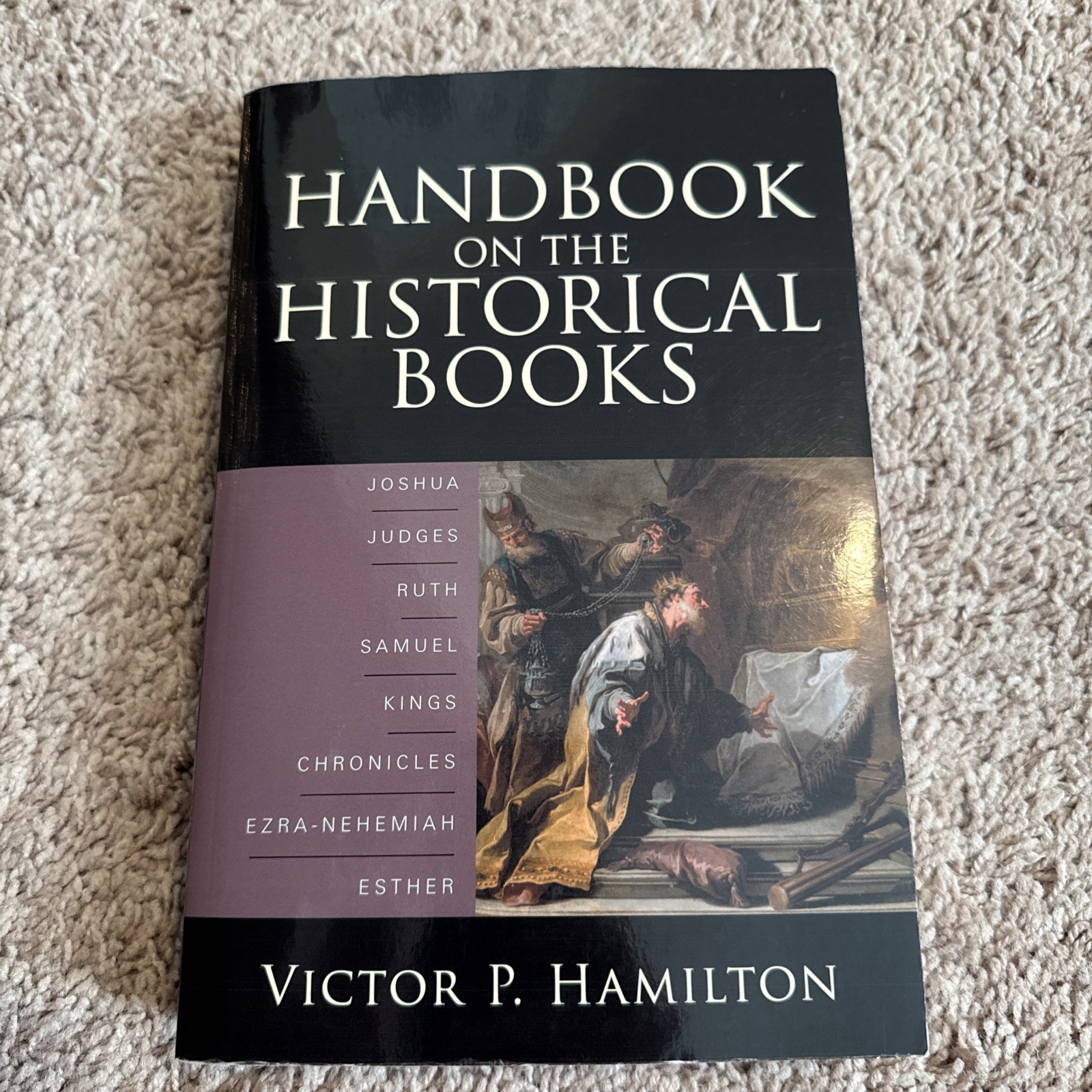 Handbook on the Historical Books : Joshua, Judges, Ruth, Etc. Victor Hamilton