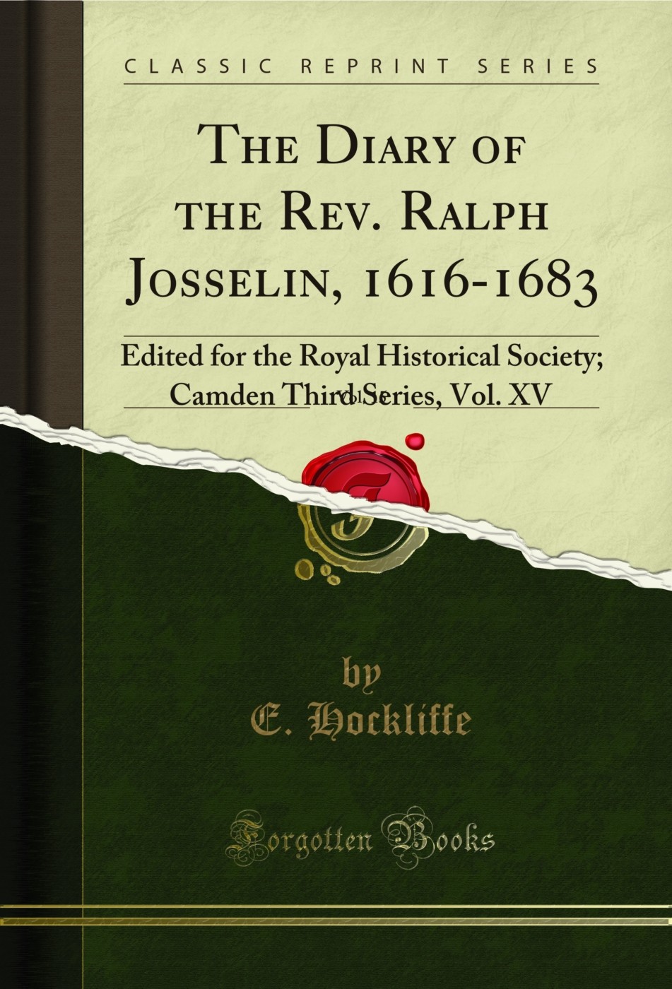 The Diary of the Rev. Ralph Josselin, 1616-1683, Vol. 15 (Classic Reprint)