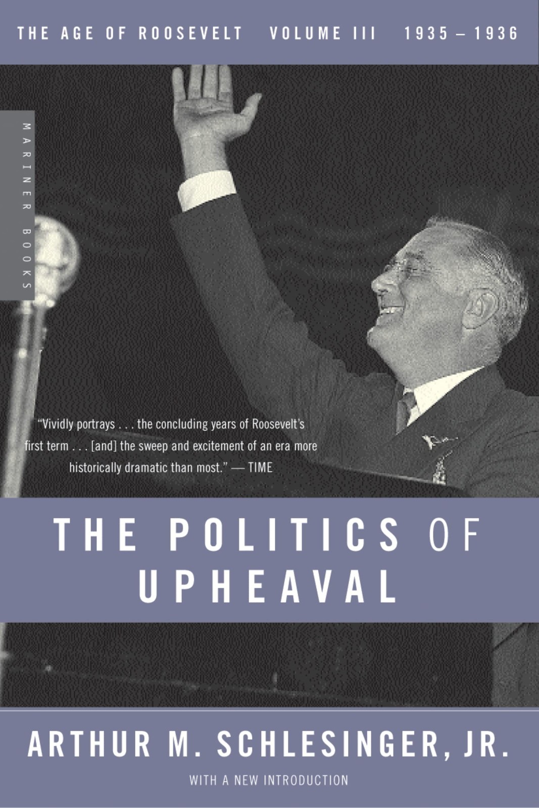 The Politics of Upheaval: 1935-1936, The Age of Roosevelt, Volume III (Vol 3…