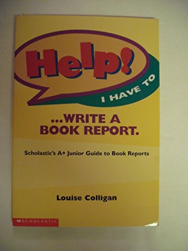 help! I Have to Write a Book Report, Colligan, Louise