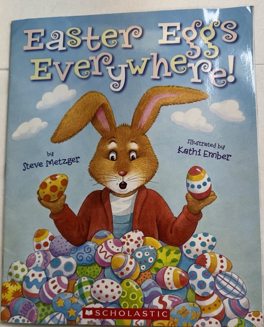 Easter Eggs Everywhere! Easter Bunny Egg Painting Story Steve Metzger Paperback