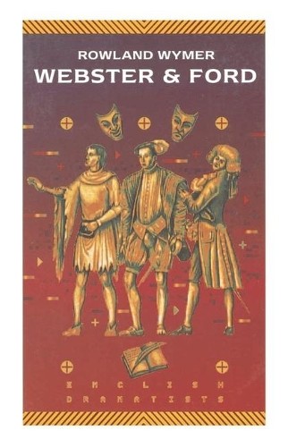 Rowland Wymer Webster and Ford (Paperback) English Dramatists S. (UK IMPORT)