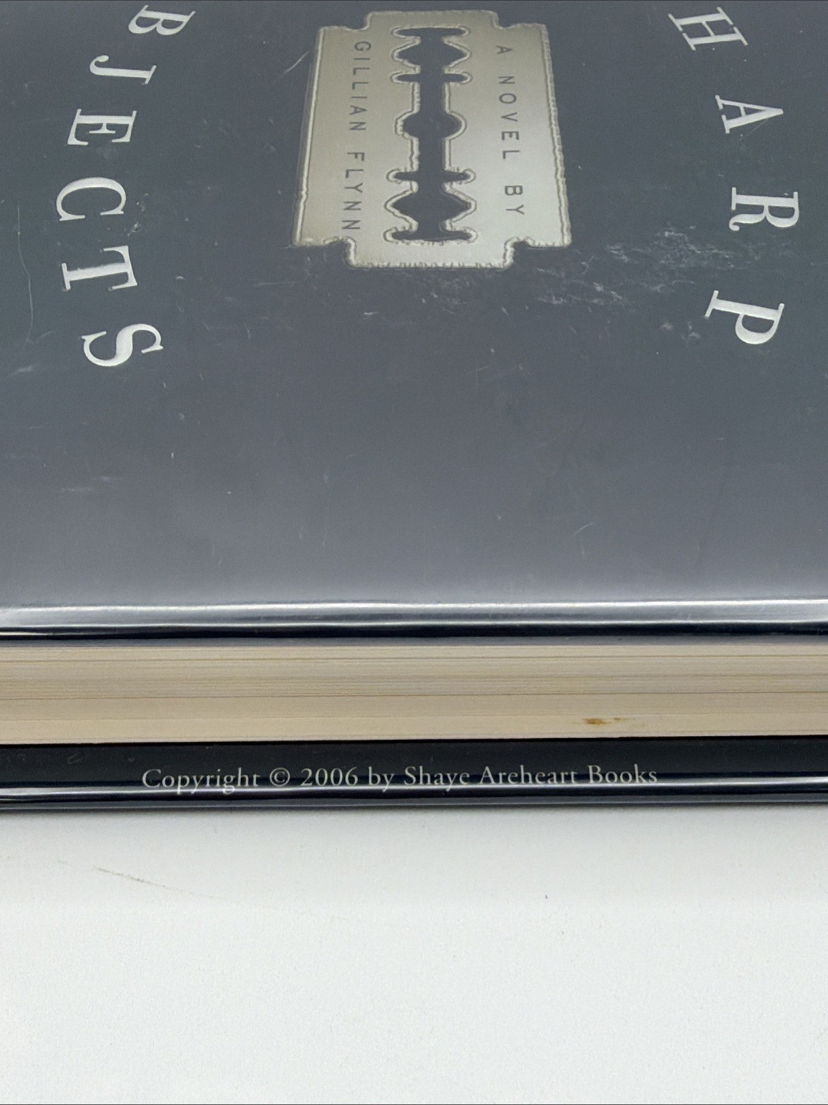 Sharp Objects: A Novel by Gillian Flynn 1st Edition 2006 Shaye Areheart Books