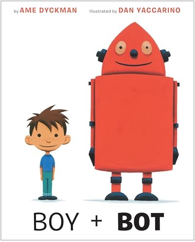 Boy and Bot – Hardcover By Dyckman, Ame – VERY GOOD