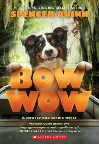 Bow Wow: A Bowser and Birdie Novel – Paperback By Quinn, Spencer – GOOD
