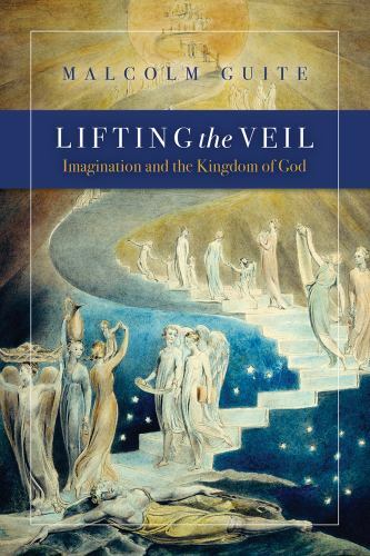 Lifting the Veil : Imagination and the Kingdom of God, Paperback by Guite, Ma…