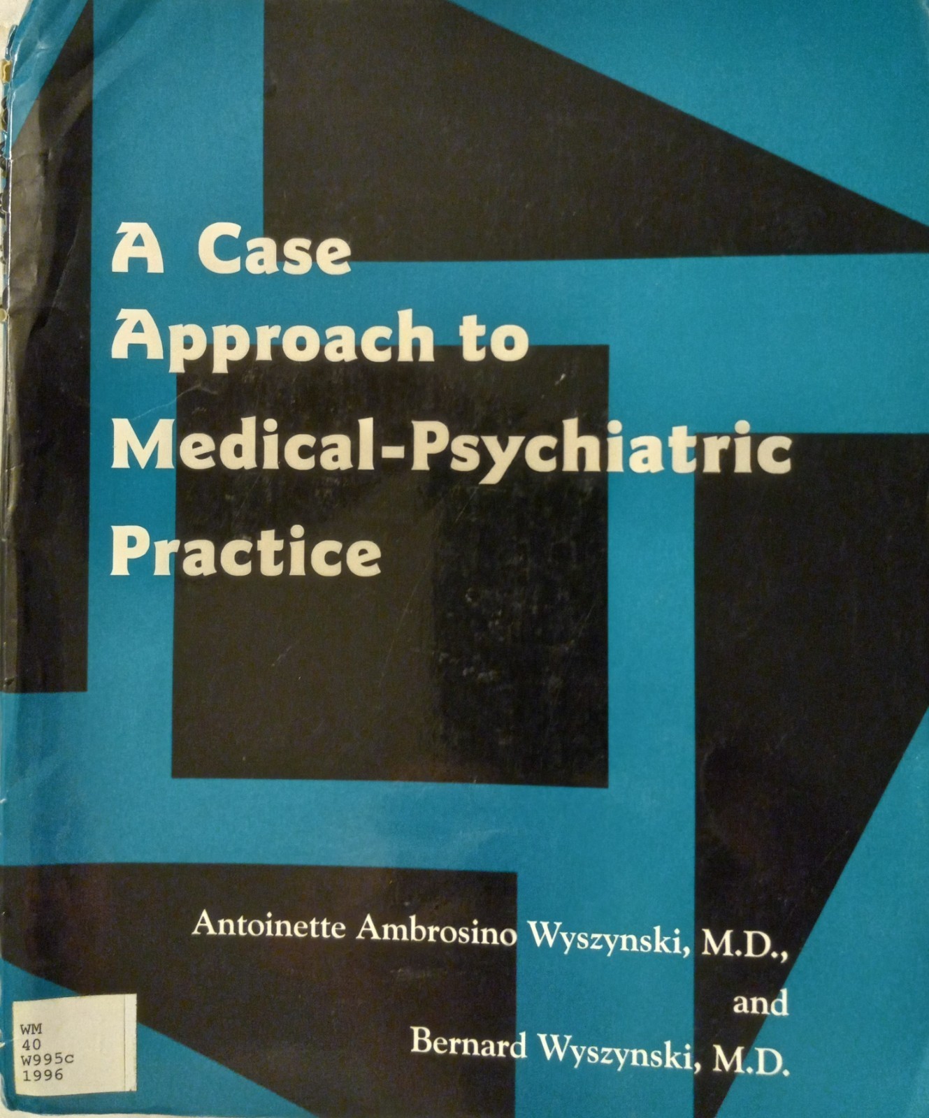 A Case Approach to Medical-Psychiatric Practice – spiral bound – LB11032
