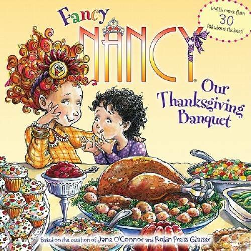 Fancy Nancy: Our Thanksgiving Banquet – Paperback By O’Connor, Jane – GOOD