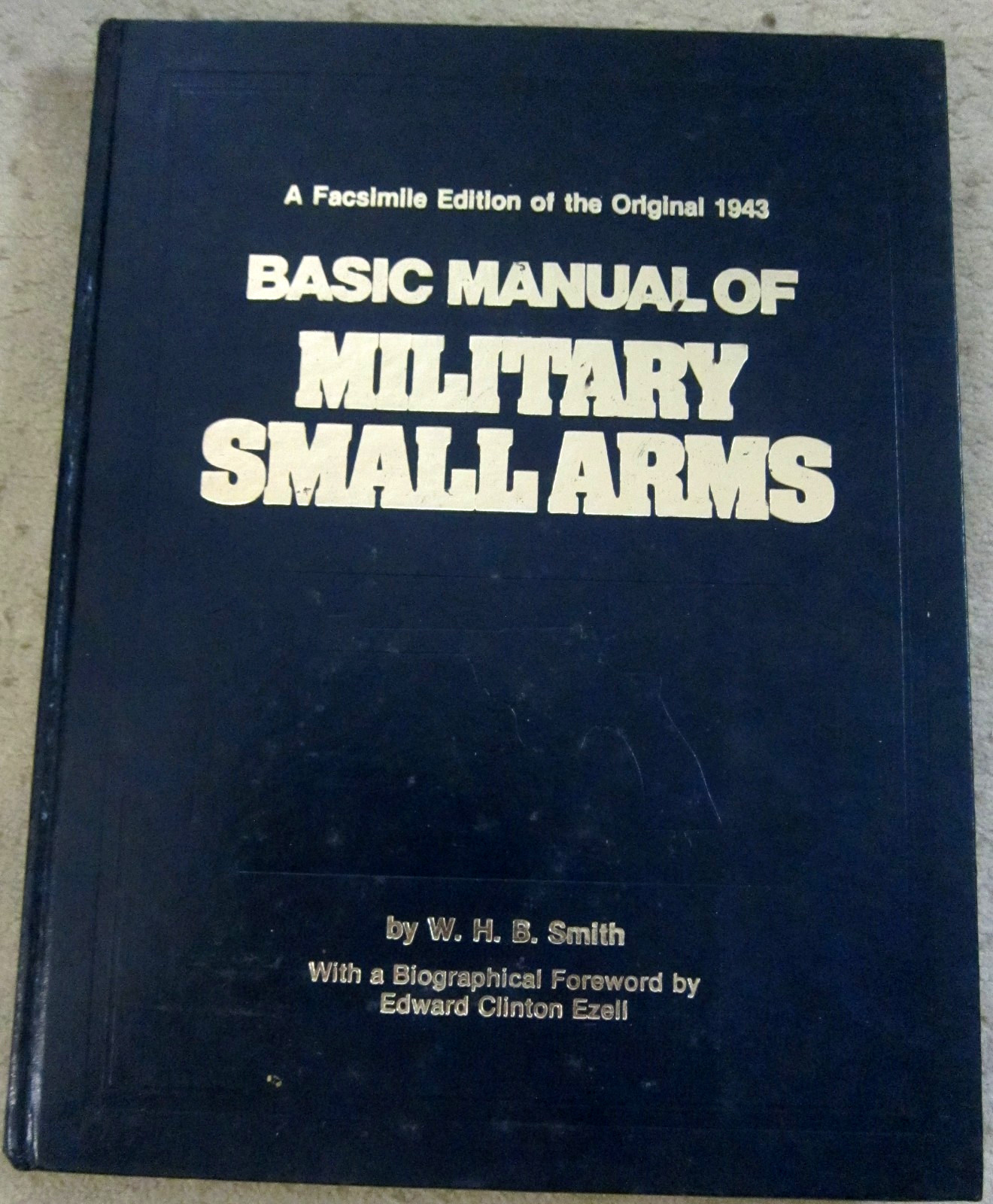 Facsimile Edition of Military Small Arms by W. H. B. Smith- published in 1979…