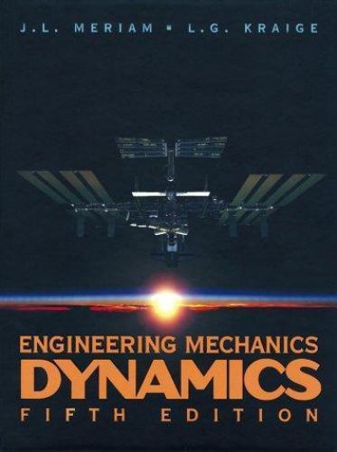 Engineering Mechanics: Dynamics by J. L. Meriam