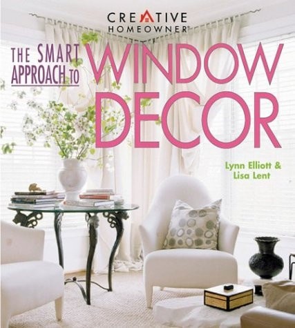Smart Approach to Window Decor by Elliott, Lynn/ Lent,, Good Book
