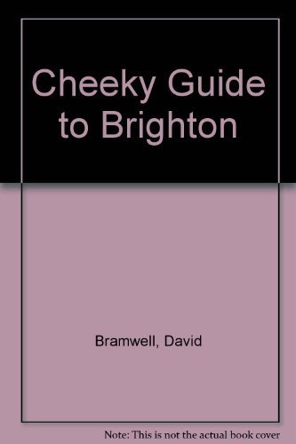 Cheeky Guide to Brighton By David Bramwell. 9780953611065