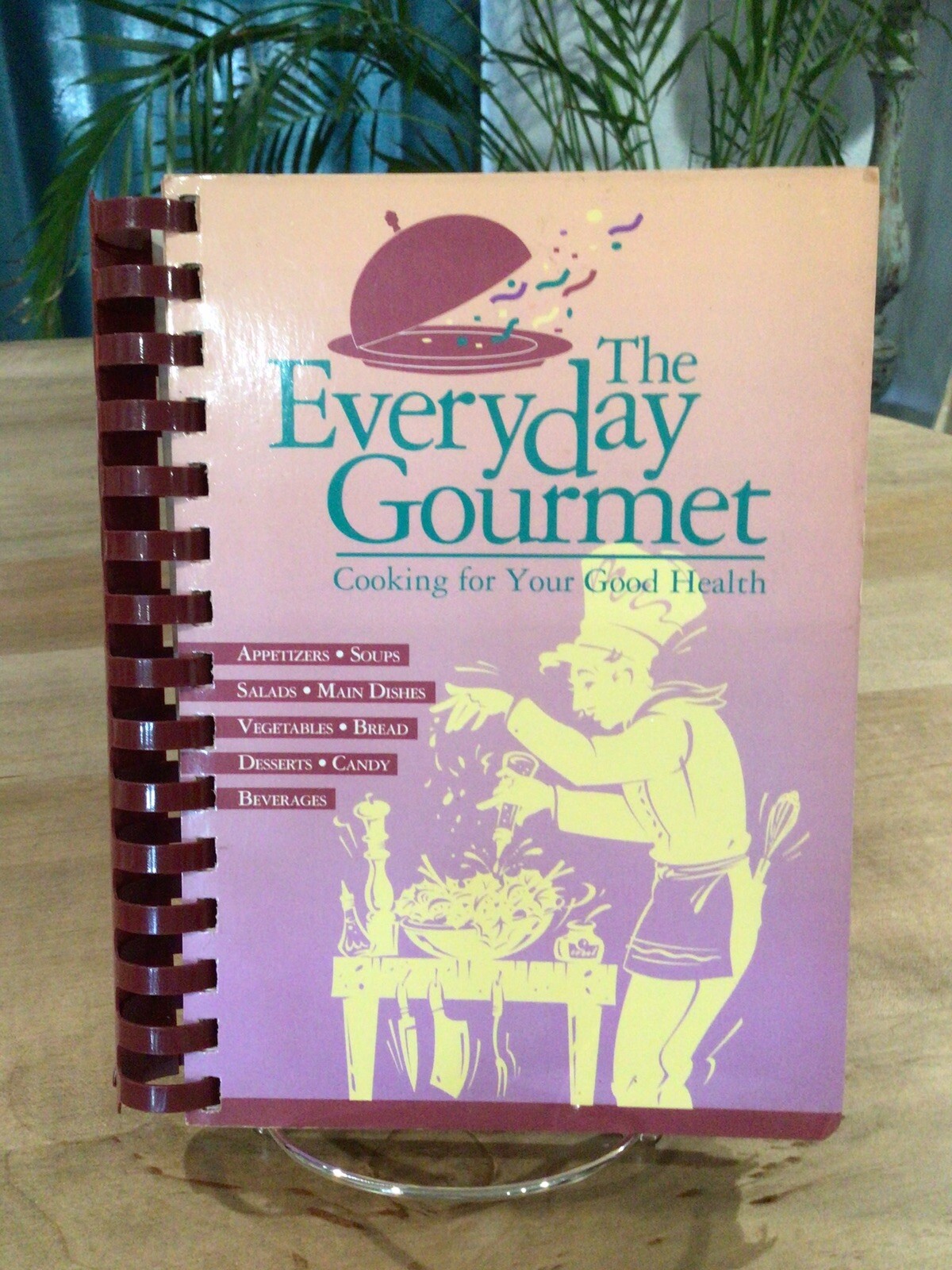 1993 Everyday Gourmet Cookbook Cooking For Your Good Health 263 Pages