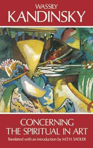 Concerning the Spiritual in Art – Paperback By Wassily Kandinsky – GOOD