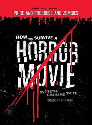 How to Survive a Horror Movie – Paperback By Grahame-Smith, Seth – VERY GOOD