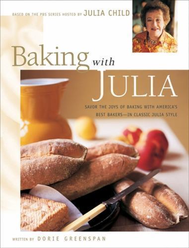 Baking with Julia: Sift, Knead, Flute, Flour, and Savor… by Child, Julia