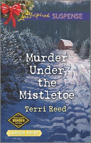 Murder Under the Mistletoe; Northern Border P- Terri Reed, 0373677146, paperback