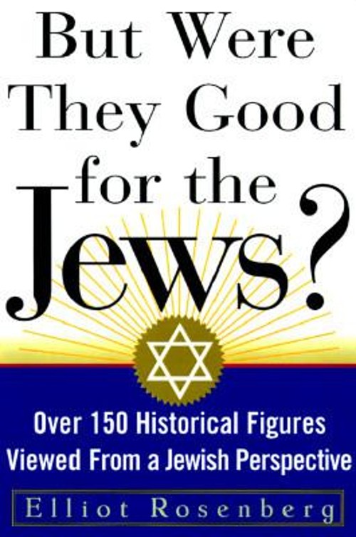 But Were They Good for the Jews? : Over 150 Historical Figures Vi