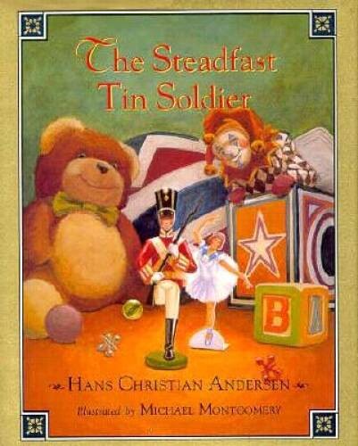 The Steadfast Tin Soldier – Hardcover By Hans Christian Andersen – VERY GOOD