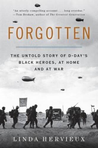 Forgotten: The Untold Story of D-Day’s Black Heroes, at Hom – VERY GOOD