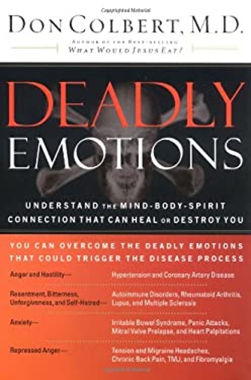 Deadly Emotions : Understand the Mind-Body-Spirit Connection That