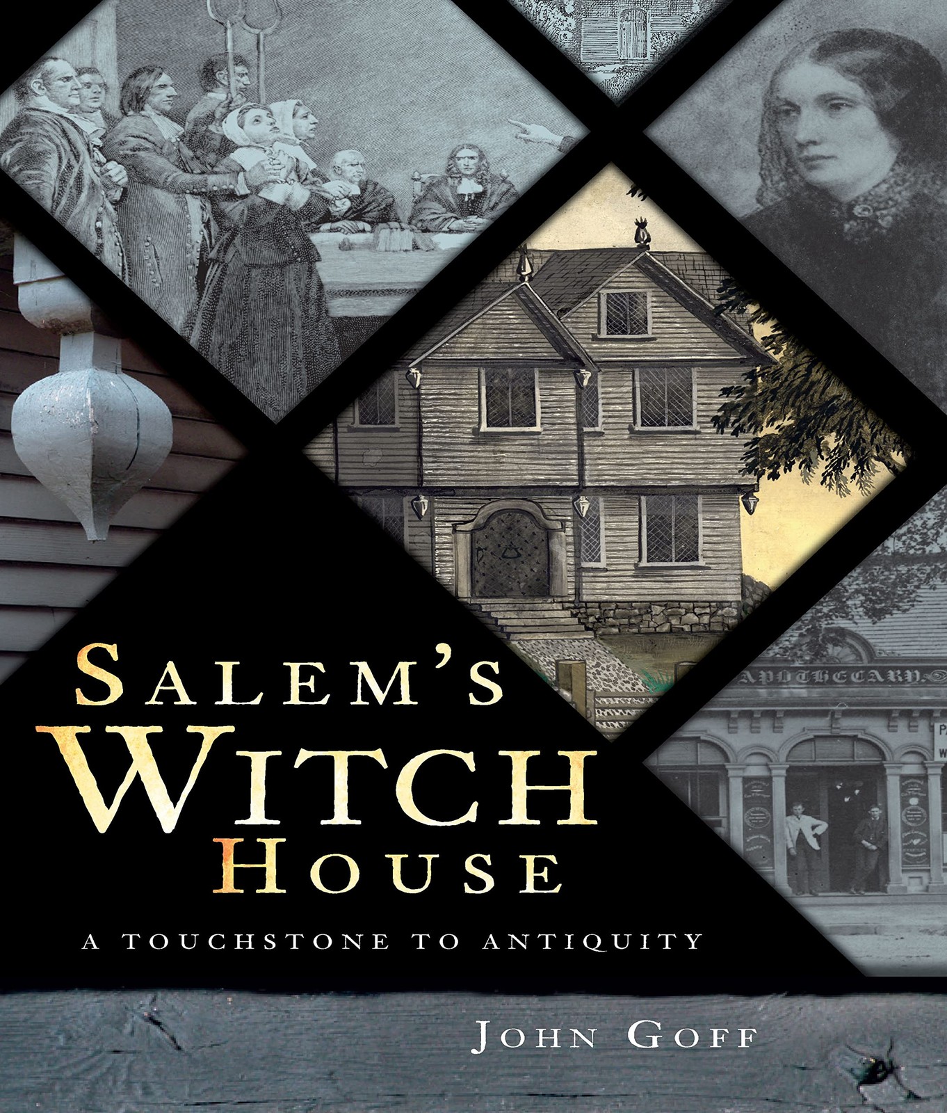 Salem’s Witch House: A Touchstone to Antiquity (Landmarks)
