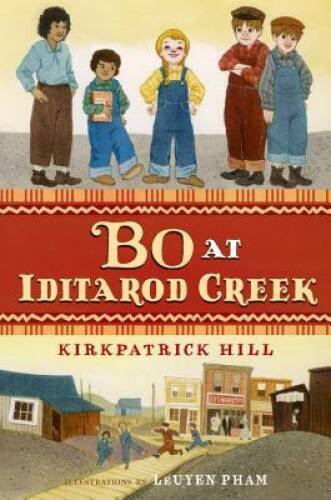 Bo at Iditarod Creek – Hardcover By Hill, Kirkpatrick – GOOD
