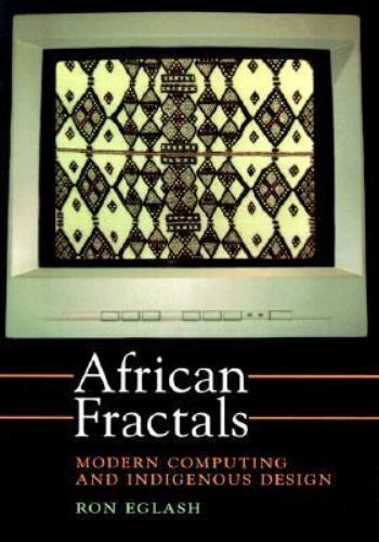 African Fractals: Modern Computing and Indigenous Design by Eglash, Ron
