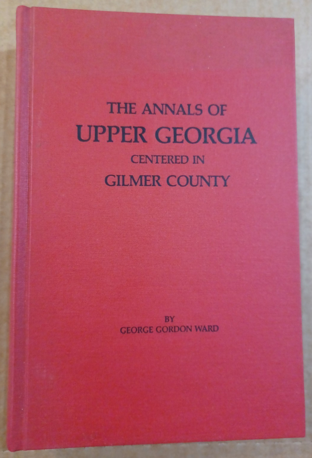 1994 Annals Of Upper Georgia, Gilmer County By Ward, History, 692 pages, RARE