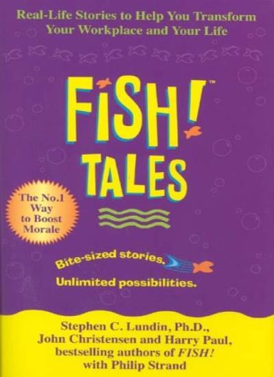Fish! Tales: Real-life Stories to Help You Transform Your Workp