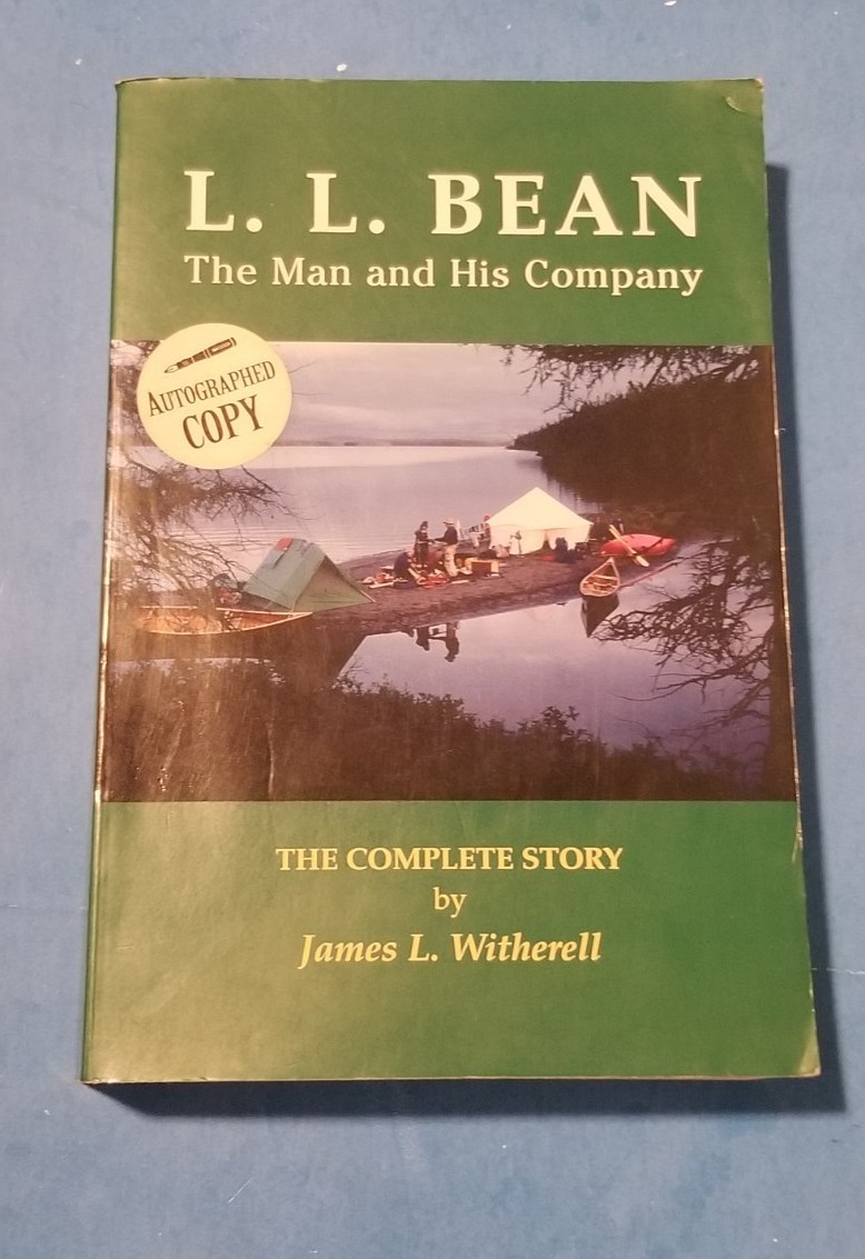 L.L. BEAN: THE MAN AND HIS COMPANY The Complete Story James L. Witherell Signed