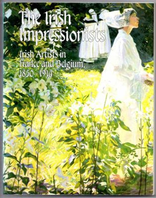 Irish Impressionists : Irish Artists in France and Belgium, 1850-