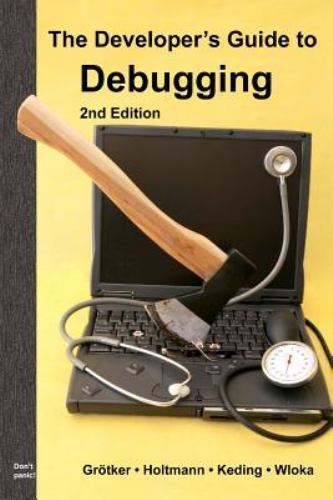 The Developer’s Guide to Debugging: 2nd Edition