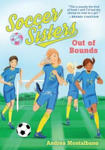Out of Bounds (Soccer Sisters) – Paperback By Montalbano, Andrea – GOOD