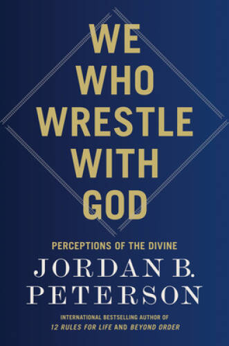 We Who Wrestle with God – Hardcover By Peterson, Jordan B – VERY GOOD