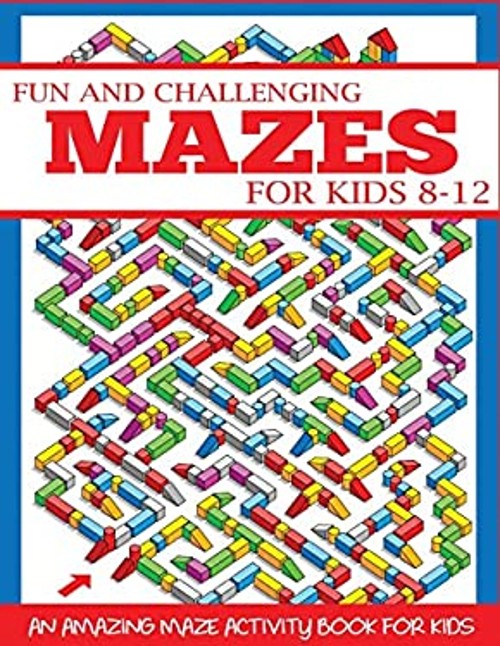 Fun and Challenging Mazes for Kids 8-12 Paperback DP Kids