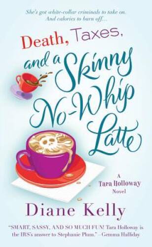 Death, Taxes, and a Skinny No-Whip Latte (A Tara Holloway Novel) – GOOD