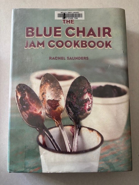 Blue Chair Jam Cookbook Illustrated Hardcover by Rachel Saunders 372 pages