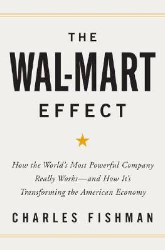 The Wal-Mart Effect: How the World’s Most Powerful Company Really Works– – GOOD