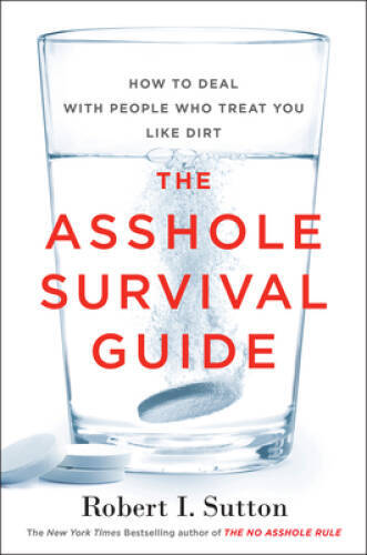 The Asshole Survival Guide: How to Deal With People Who Treat Y – VERY GOOD