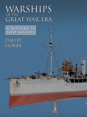 Warships of the Great War Era (A History of Ship Models) – Hobbs, David