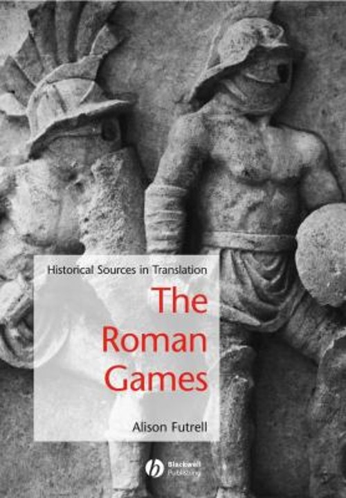 The Roman Games : Historical Sources in Translation Perfect