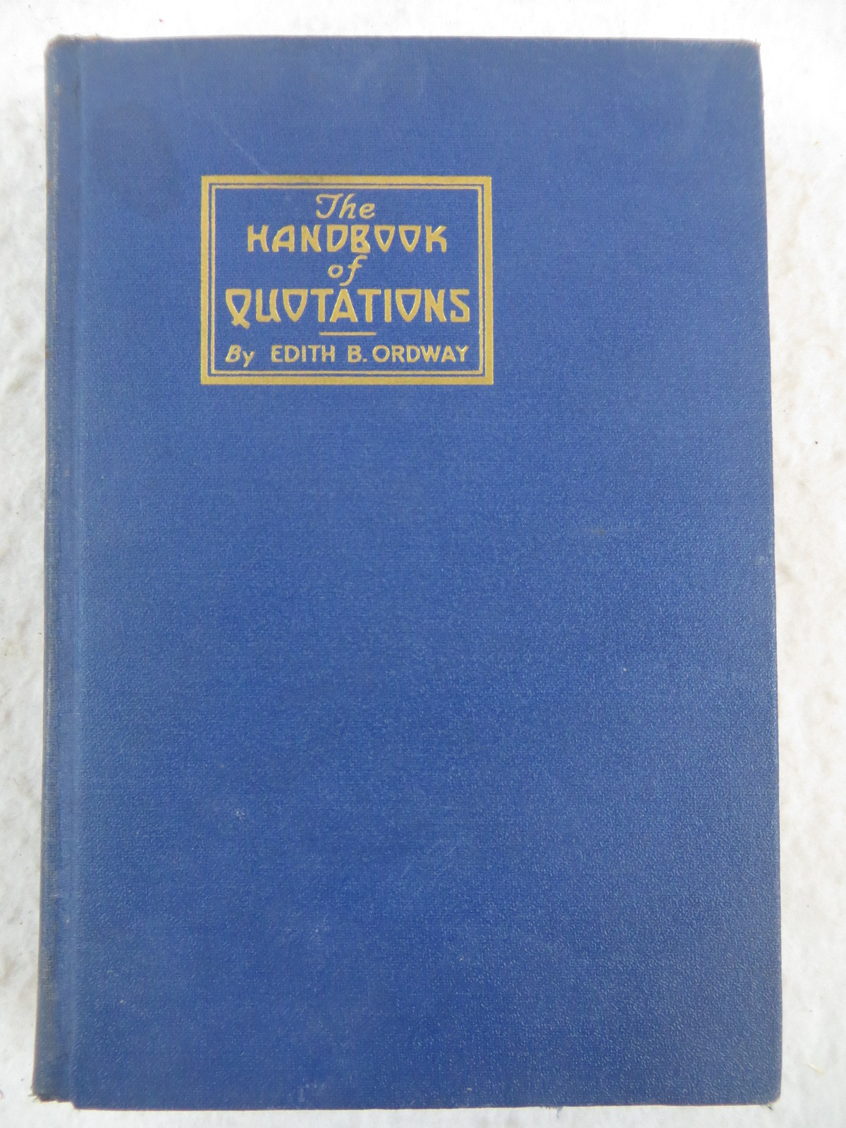 Edith B. Ordway THE HANDBOOK OF QUOTATIONS David McKay Company c. 1913
