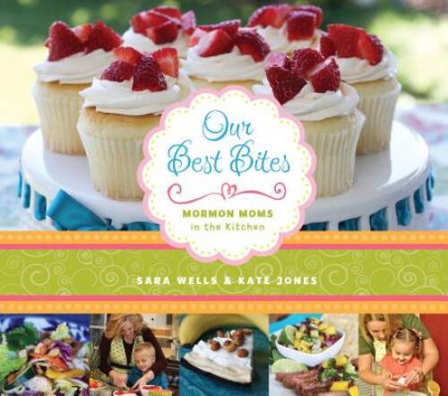 Our Best Bites: Mormon Moms in the Kitchen – Hardcover-spiral – VERY GOOD